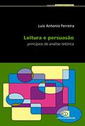 Ler Leitura e persuasão - princípios de análise retórica, do autor Luiz Antonio Ferreira Ler Leitura e persuasão - princípios de análise retórica, do autor Luiz Antonio Ferreira