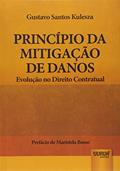 Ler Princípio da Mitigação de Danos: Evolução no Direito Contratual - Prefácio de Maristela Basso, do autor Gustavo Santos Kulesza Ler Princípio da Mitigação de Danos: Evolução no Direito Contratual - Prefácio de Maristela Basso, do autor Gustavo Santos Kulesza