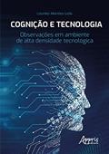 Ler Cognição e Tecnologia: Observações em Ambiente de Alta Densidade Tecnológica, do autor ourdes Meireles Leão Ler Cognição e Tecnologia: Observações em Ambiente de Alta Densidade Tecnológica, do autor ourdes Meireles Leão