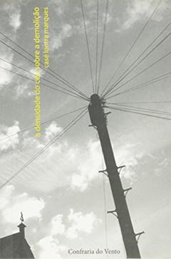 A Densidade Do Ceu Sobre A Demolição, do autor Case Lontra Marques