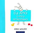 Ler Eu Amo o Meu Irmãozinho, do autor Anna Walker Ler Eu Amo o Meu Irmãozinho, do autor Anna Walker