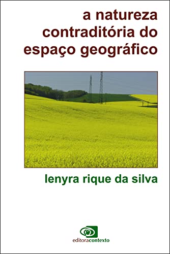 Natureza contraditória do espaço geográfico, do autor Lenyra Rique da Silva