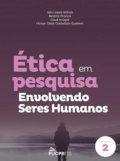 Ética em pesquisa: Envolvendo seres humanos: Volume 2, do autor Ilda Lopes Witiuk; Beatriz França; Cauê Krüger; Mirian Celia Castellain Guebert