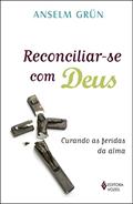 Ler Reconciliar-se com Deus: Curando as feridas da alma, do autor Anselm Grün Ler Reconciliar-se com Deus: Curando as feridas da alma, do autor Anselm Grün