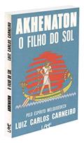 Ler Akhenaton. O Filho Do Sol, do autor Luiz Carlos Carneiro