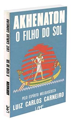 Akhenaton. O Filho Do Sol, do autor Luiz Carlos Carneiro