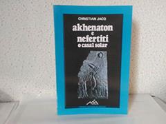 NEFERTITI & AKHENATON - O CASAL SOLAR: O casal solar, do autor Christian Jacq
