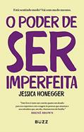 Ler O poder de ser imperfeita, do autor Jessica Honegger Ler O poder de ser imperfeita, do autor Jessica Honegger