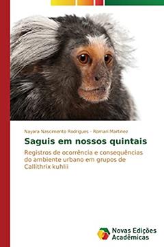 Saguis em nossos quintais: Registros de ocorrência e consequências do ambiente urbano em grupos de Callithrix kuhlii, do autor Nascimento Rodrigues Nayara; Martinez Romari