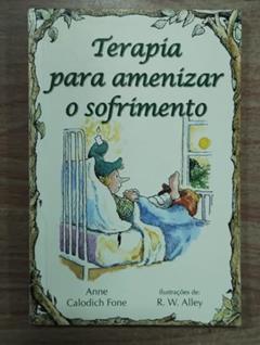 Terapia Para Amenizar o Sofrimento, do autor Anne Calodich Fone
