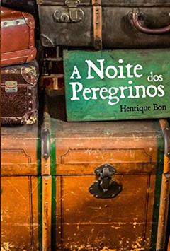 A Noite dos Peregrinos, do autor Henrique Bon