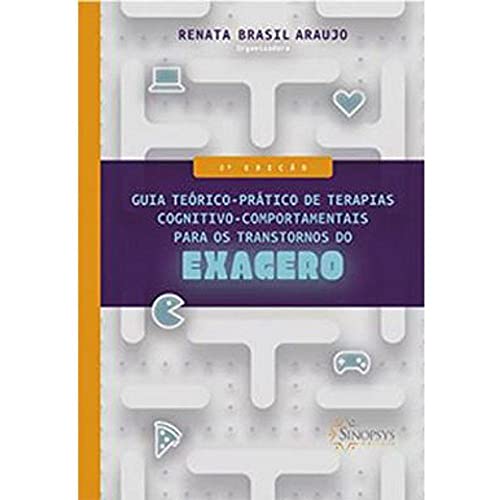 Ler Guia Teórico-prático de Terapias Cognitivo-comportamentais Para os Transtornos do Exagero, do autor Renata Brasil Araujo