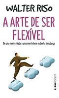 Ler A Arte de ser Flexível, do autor Walter Riso