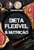 Ler Dieta Flexivel e Nutricao, do autor Caio Bottura Ler Dieta Flexivel e Nutricao, do autor Caio Bottura
