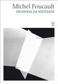 Ler Em defesa da sociedade, do autor Michel Foucault