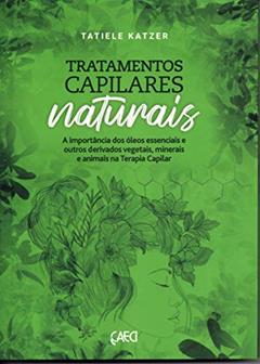 TRATAMENTOS CAPILARES NATURAIS, do autor TATIELE KATZER
