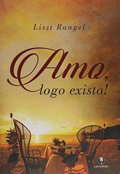 Amo,Logo Existo, do autor Liszt Rangel