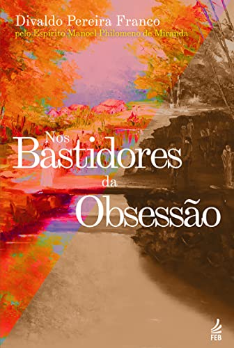 Ler Nos Bastidores da Obsessão, do autor Divaldo Pereira Franco; Manoel Philomeno de Miranda