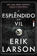 Ler O esplêndido e o vil: Uma saga sobre Churchill, família e resistência, do autor Erik Larson Ler O esplêndido e o vil: Uma saga sobre Churchill, família e resistência, do autor Erik Larson