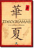 Ler Ideogramas E A Cultura Chinesa, do autor Tai Hsuan-An
