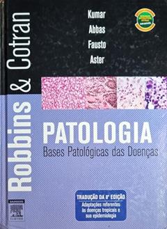 Robbins e Cotran. Patologia. Bases Patológicas das Doenças, do autor Abbas, Abul K.^Fausto, Nelson^Kumar, Vinay M.D.