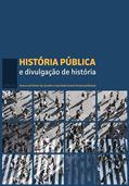 Ler História pública e divulgação de história, do autor Bruno Leal Pastor de Carvalho; Ana Paula Tavares Teixeira