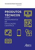 Ler Produtos técnicos como instrumentos de divulgação científica, do autor Fernanda Carla Wasner Vasconcelos