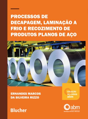 Ler Processos de Decapagem, Laminação a Frio e Recozimento de Produtos Planos de Aço, do autor Ernandes Marcos Da Silveira Rizzo