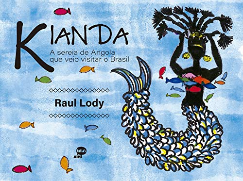 Kianda: a sereia de Angola que veio visitar o Brasil, do autor Raul Lody