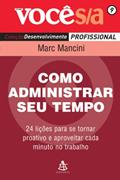 Ler Como Administrar o Seu Tempo - Coleção Você S/A, do autor Marc Mancini Ler Como Administrar o Seu Tempo - Coleção Você S/A, do autor Marc Mancini