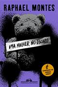 Ler Uma mulher no escuro, do autor Raphael Montes Ler Uma mulher no escuro, do autor Raphael Montes