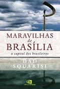 Ler Maravilhas de Brasília: a capital dos brasileiros, do autor Dad Squarisi