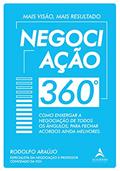 Ler Negociação 360°: Como Enxergar a Negociação de Todos ângulos, Para Fechar Acordos Ainda Melhores, do autor Rodolfo Araujo