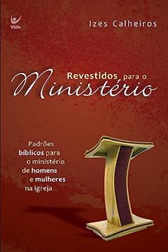 Revestidos Para o Ministério, do autor Izes Calheiros