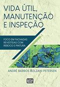 Ler Vida Útil, Manutenção e Inspeção - Foco em Fachadas Revestidas com Reboco e Pintura, do autor André Barros Bolzani Petersen Ler Vida Útil, Manutenção e Inspeção - Foco em Fachadas Revestidas com Reboco e Pintura, do autor André Barros Bolzani Petersen