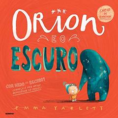 Orion e o escuro, do autor Emma Yarlett