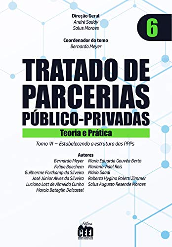Ler Tratado de PPP - Vol. 6 Estabelecendo a estrutura das PPPs, do autor André Saddy, Salus Moraes, Bernardo Meyer Ler Tratado de PPP - Vol. 6 Estabelecendo a estrutura das PPPs, do autor André Saddy, Salus Moraes, Bernardo Meyer