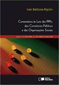 Ler Comentários às leis das PPPs, dos consórcios públicos e das organizações sociais - 1ª edição de 2012: (Leis n. 11.079/2004, 11.107/2005 e 9.637/98), do autor Ivan Barbosa Rigolin Ler Comentários às leis das PPPs, dos consórcios públicos e das organizações sociais - 1ª edição de 2012: (Leis n. 11.079/2004, 11.107/2005 e 9.637/98), do autor Ivan Barbosa Rigolin