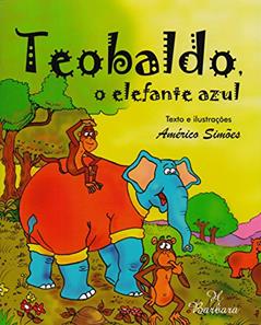 Teobaldo, o Elefante Azul, do autor Américo Simões