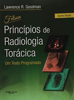 Felson's Princípios de Radiologia Torácica. Um Texto Programado, do autor Lawrence R. Goodman