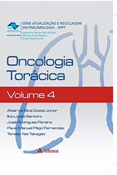Oncologia Torácica (Volume 4), do autor Altair da Silva Costa Junior; Ilka Lopes Santoro; José Rodrigues Pereira; Paulo Manuel Pêgo Fernandes; Teresa Yae Takagaki