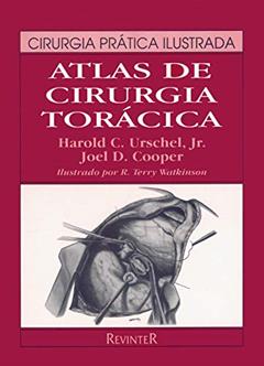 Atlas de Cirurgia Torácica, do autor Harold C. Urschel Jr.; Joel D. Cooper