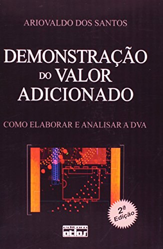 Ler Demonstração do Valor Adicionado : como elaborar e analisar a DVA, do autor Ariovaldo Dos Santos Ler Demonstração do Valor Adicionado : como elaborar e analisar a DVA, do autor Ariovaldo Dos Santos