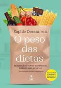 Ler O peso das dietas: Faça as pazes com a comida dizendo não às dietas, do autor Sophie Deram Ler O peso das dietas: Faça as pazes com a comida dizendo não às dietas, do autor Sophie Deram