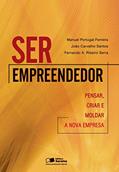 Ler Ser empreendedor: Pensar, criar e moldar a nova empresa, do autor Fernando Antônio Ribeiro Serra