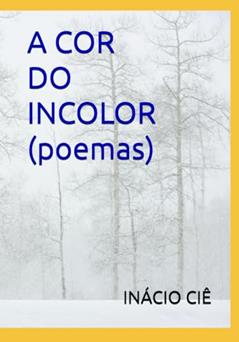 A Cor Do Incolor, do autor Inácio CIê