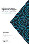 Ler Incidente De Resolução De Demandas Repetitivas No Processo Penal Militar, do autor SILVEIRA, MELLO, FERNANDO PESSÔA DA Ler Incidente De Resolução De Demandas Repetitivas No Processo Penal Militar, do autor SILVEIRA, MELLO, FERNANDO PESSÔA DA