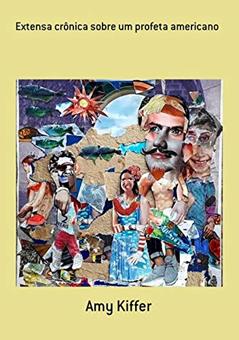 Extensa Crônica Sobre Um Profeta Americano, do autor Amy Kiffer