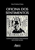 Ler Oficina dos sentimentos: clínica extensa e psicanálise no Ateliê Acaia, do autor Ana Cristina Cintra Ler Oficina dos sentimentos: clínica extensa e psicanálise no Ateliê Acaia, do autor Ana Cristina Cintra