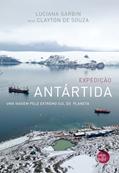 Ler Expedição Antártida: Uma viagem pelo extremo sul do planeta, do autor Luciana Garbin